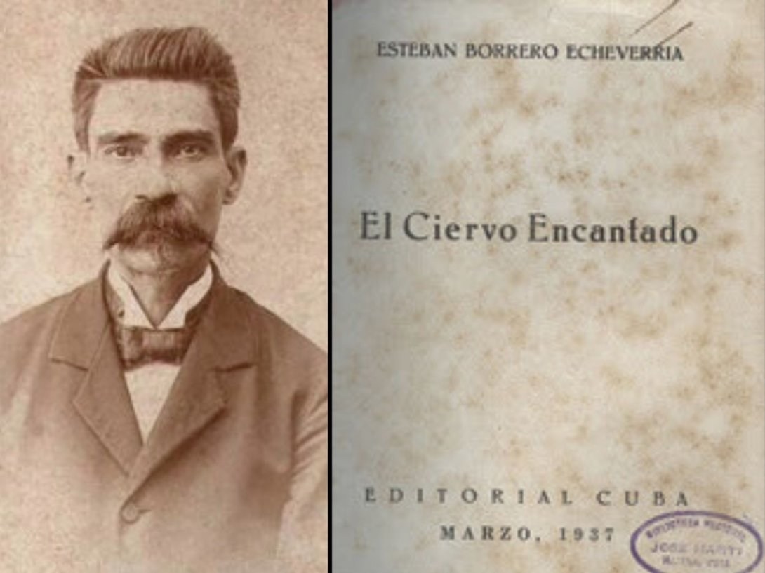El escritor cubano Estaban Borrero (1849-1906) y cubierta de su libro "El ciervo encantado" (1905).
