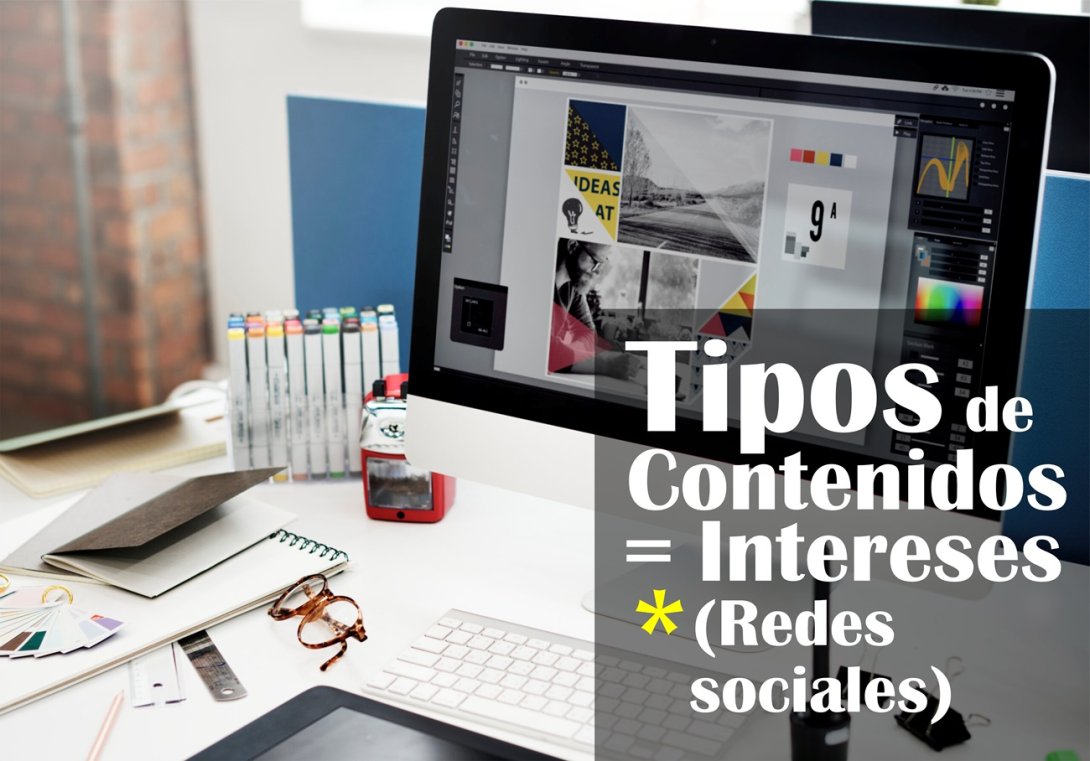 Tipos de intereses y contenidos en las redes sociales
