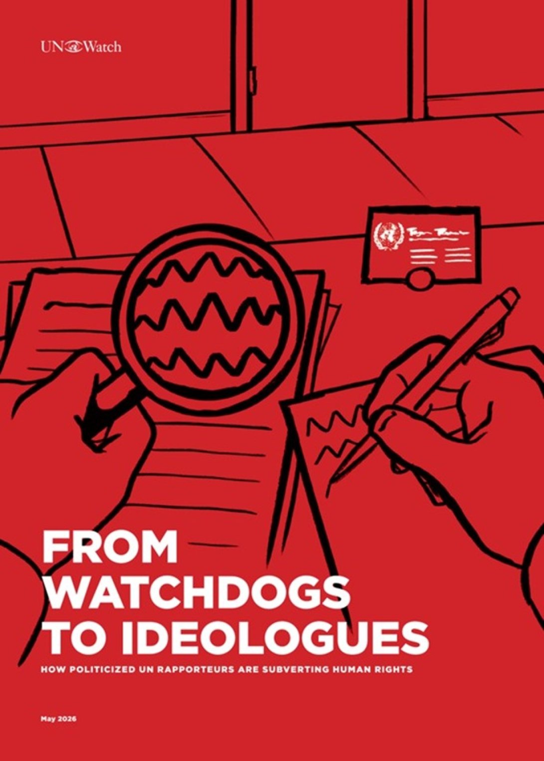 Cubierta del reporte "De guardianes a ideólogos: Cómo los relatores politizados de la ONU están subvertiendo los derechos humanos" de la ONG UN Watch (mayo de 2026).