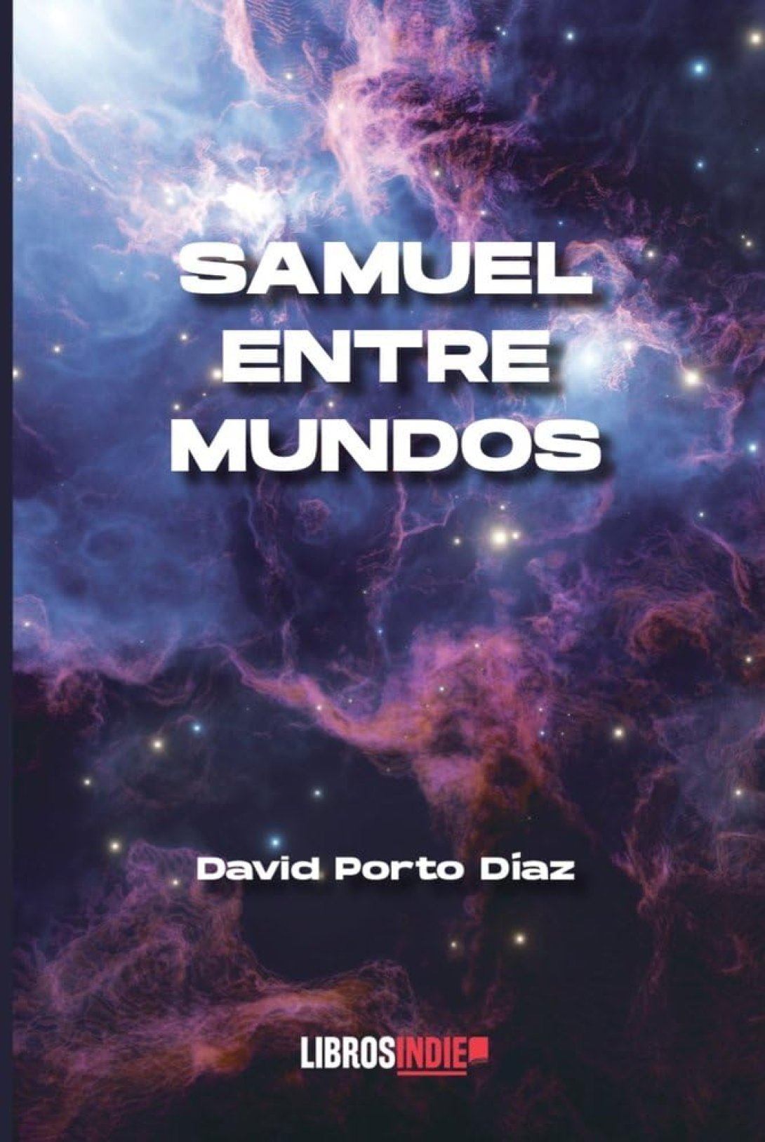 Cubierta de la novela fantástica para niños "Samuel entre dos mundos" (Libros Indies, Sevilla, 2025) de David Porto Díaz.