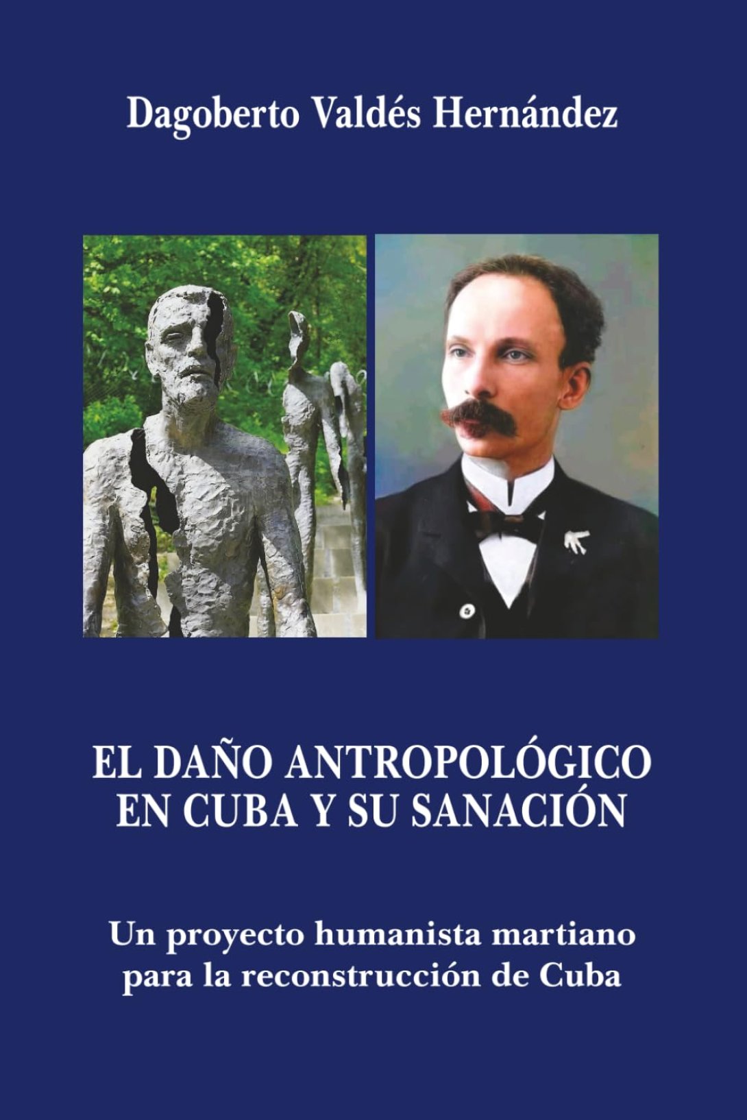 Cubierta del libro "El daño antropológico en Cuba y su sanación. Un proyecto humanista martiano para la reconstrucción de Cuba" (Alexandria Librety, Miami, 2026) de Dagoberto Valdés.
