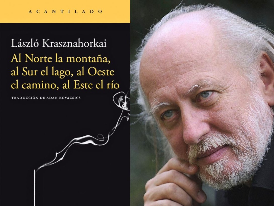 László Krasznahorkai y su  novela Al norte la montaña, al sur el lago, al oeste el camino, al este el río.
