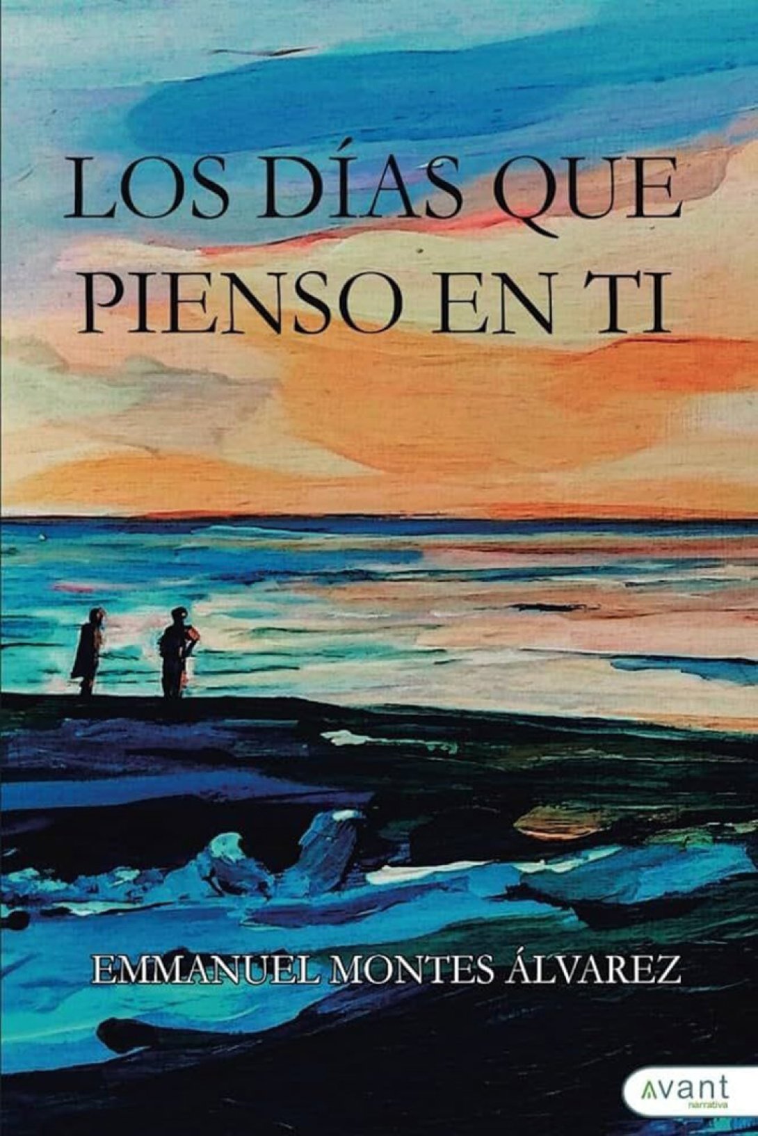 Los días que pienso en ti, novela de Emmanuel Montes Álvarez.
