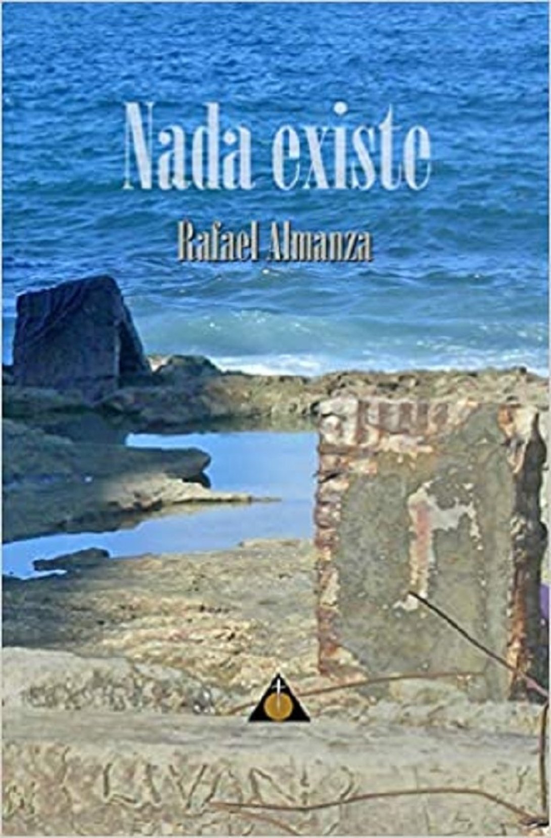 "Nada existe", novela de Rafael Almanza