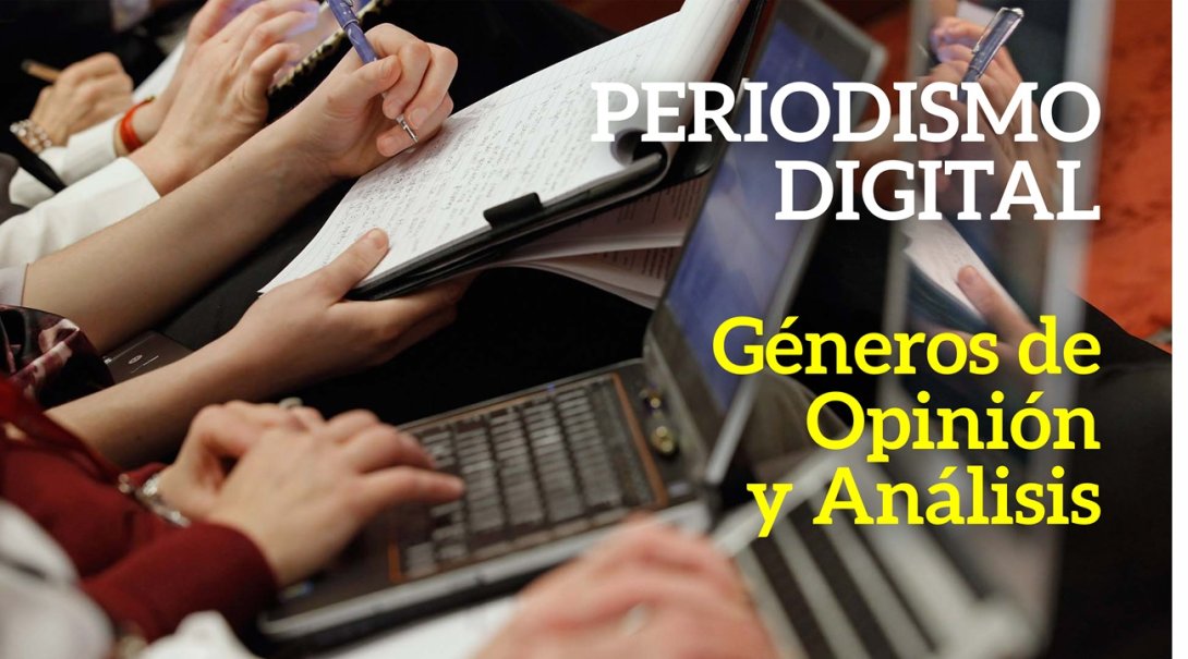 Diseño. Periodismo digital. Géneros de opinión y análisis