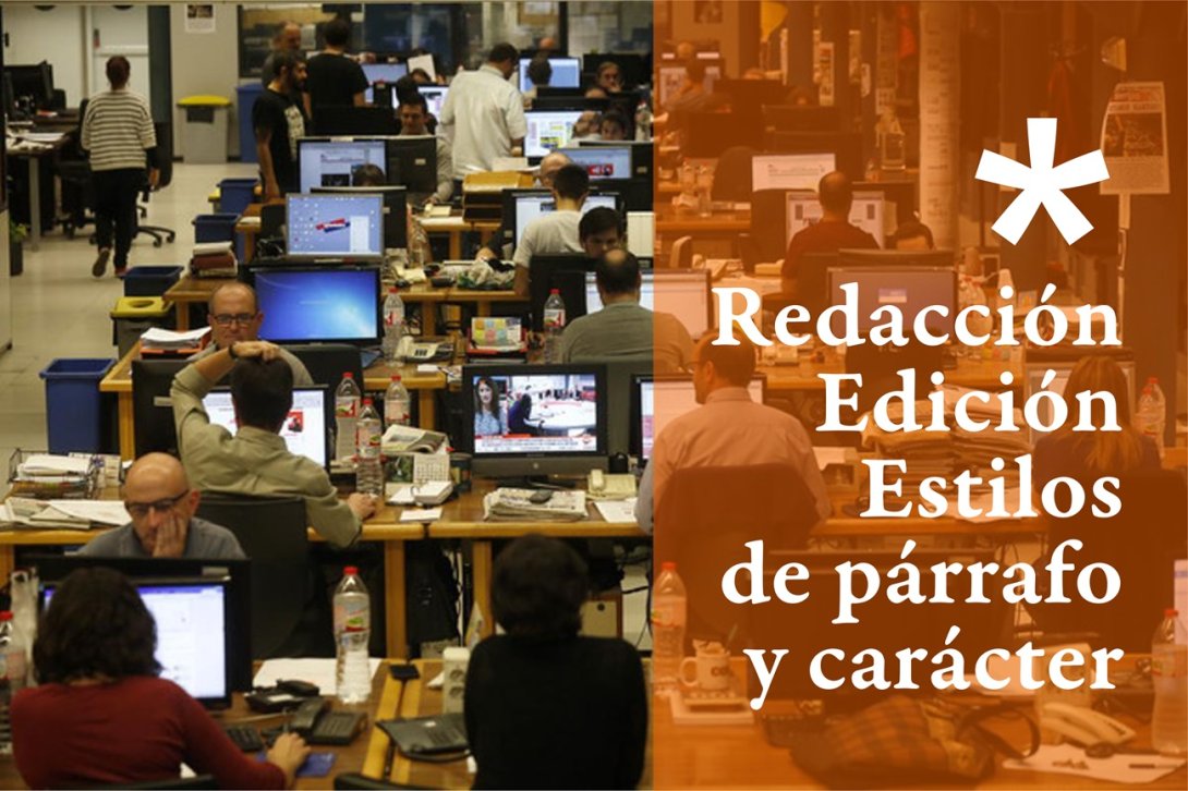 Redacción y edición periodística. estilos de párrafo y de carácter.