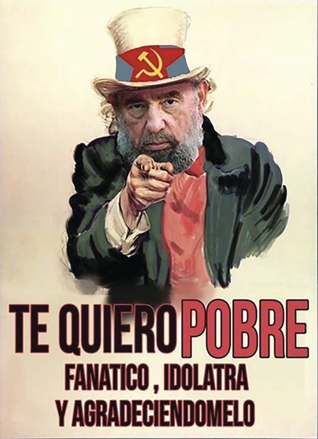 Cartel "Te quiero pobre, fanático, idólatra y agradeciéndomelo" (2022), anónimo.