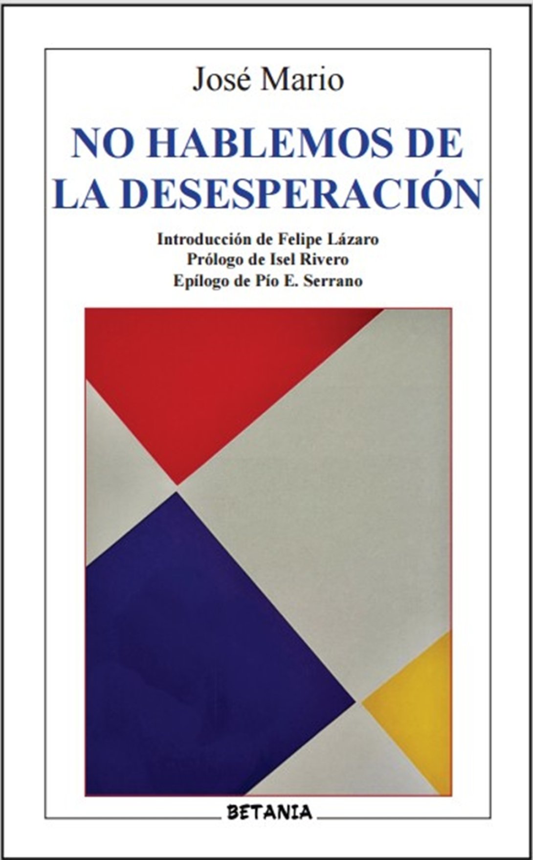 Cubierta de la tercera edición del poemario "No hablemos de la desesperación" (Betania, 2026) del autor cubano José Mario.