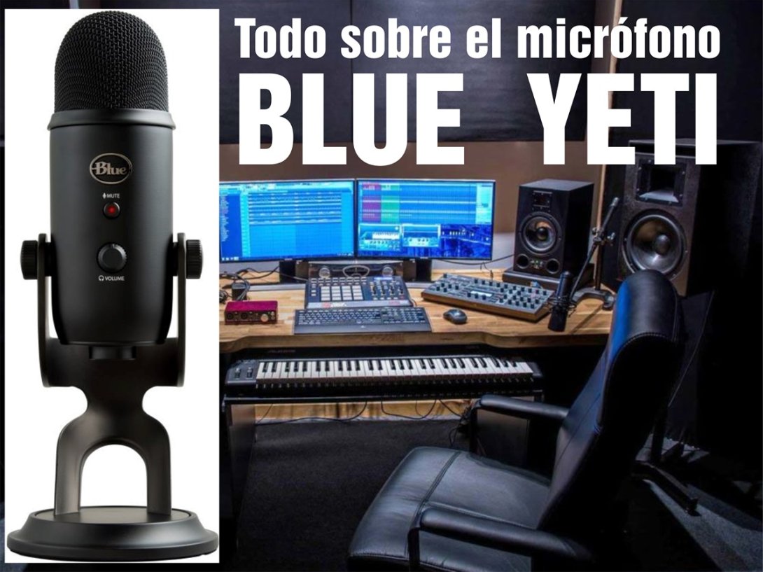 Estudio de grabación con micrófono Yeti, todo sobre el micro