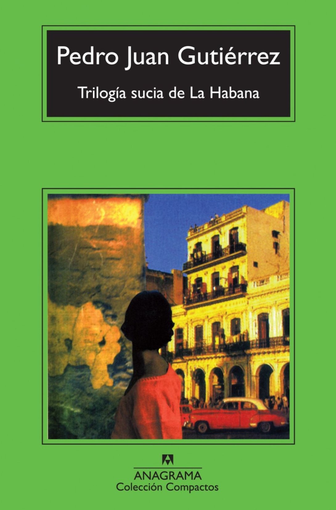 Cubierta del libro "Trilogía sucia de La Habana" (Anagrama, 1998) de Pedro Juan Gutiérrez. 