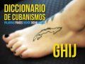 Diccionario de cubanismos. Palabras, frases, dichos y dicharachos