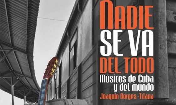 Portada de "Nadie se va del todo. Músicos de Cuba y del mundo"