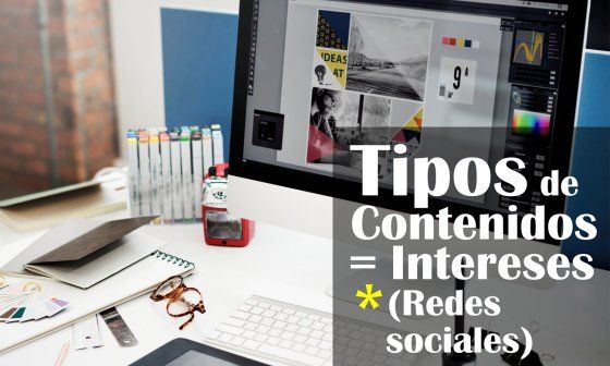 Tipos de intereses y contenidos en las redes sociales