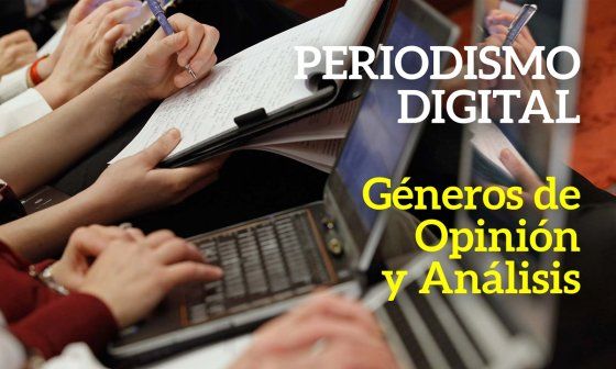Diseño. Periodismo digital. Géneros de opinión y análisis