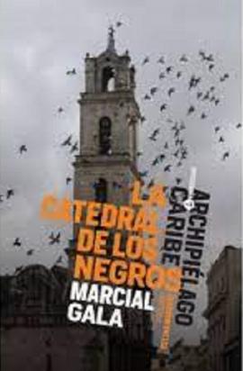 Marcial Gala: La catedral de los negros